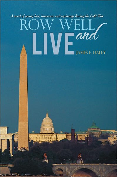Row Well and Live: A novel of young love, innocence and espionage during the Cold War