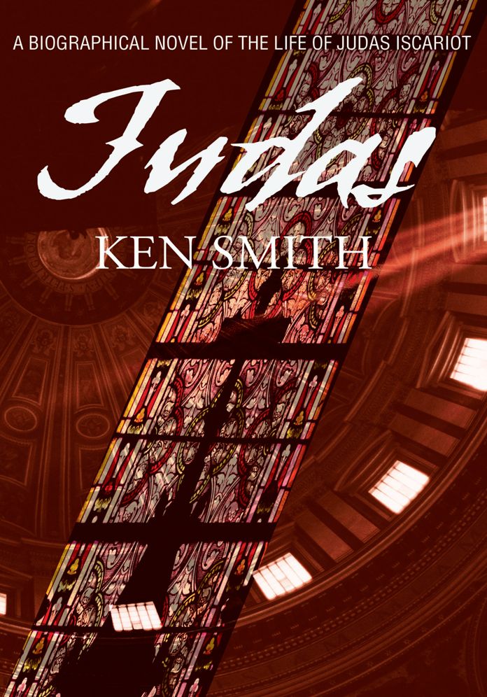 Judas: A Biographical Novel Of The Life of Judas Iscariot