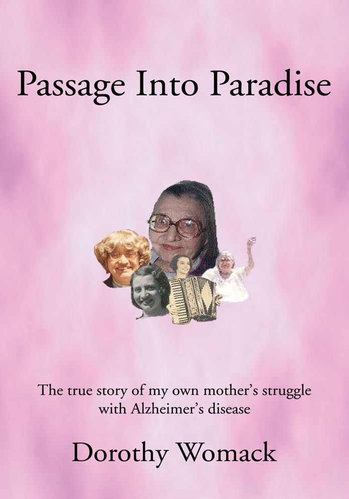 Passage Into Paradise: The true story of my own mother's struggle with Alzheimer's disease