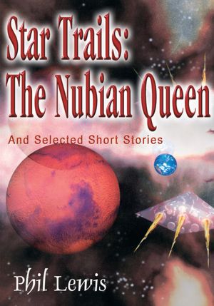 Star Trails: The Nubian Queen: And Selected Short Stories