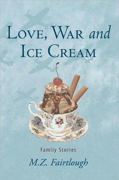 Love, War and Ice Cream: Family Stories