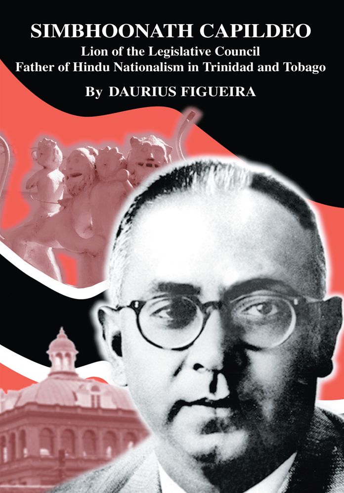 SIMBHOONATH CAPILDEO: Lion of the Legislative Council Father of Hindu Nationalism in Trinidad and Tobago