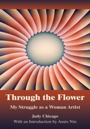 THROUGH THE FLOWER: My Struggle as A Woman Artist