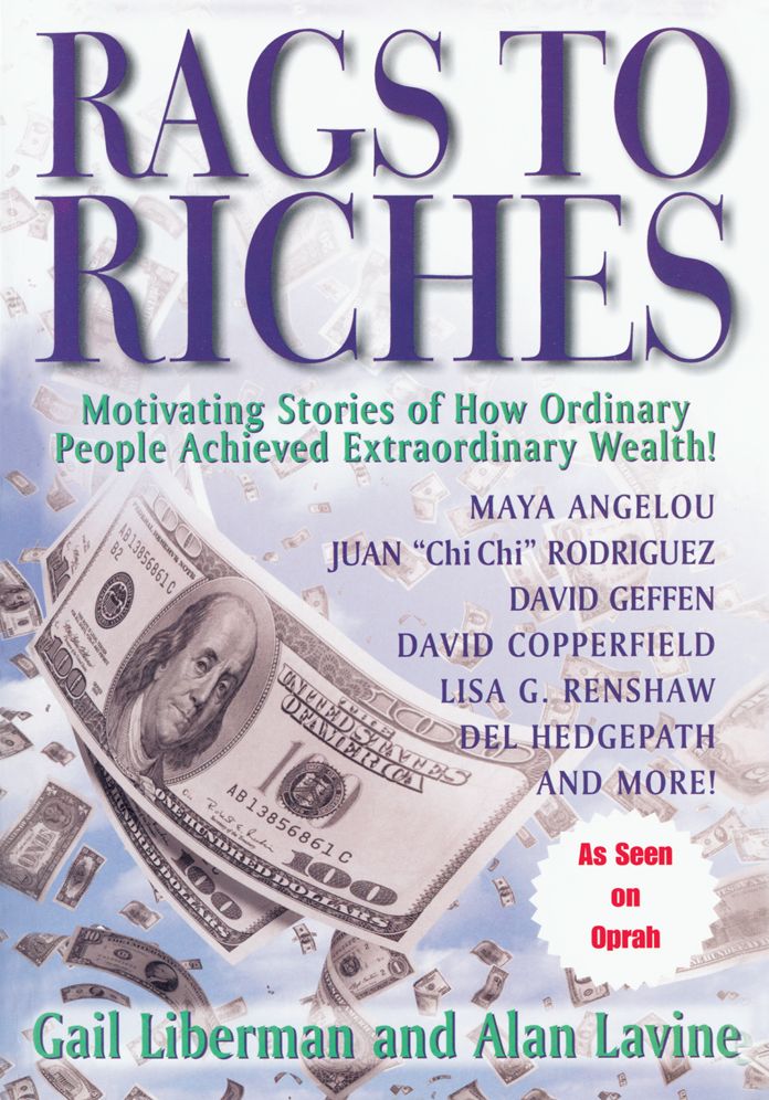 Rags To Riches: Motivating Stories of How Ordinary People Acheived Extraordinary Wealth