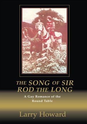 The Song of Sir Rod the Long: A Gay Romance of the Round Table