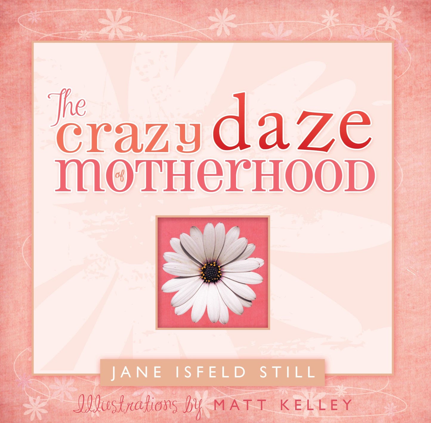 The Crazy Daze of Motherhood