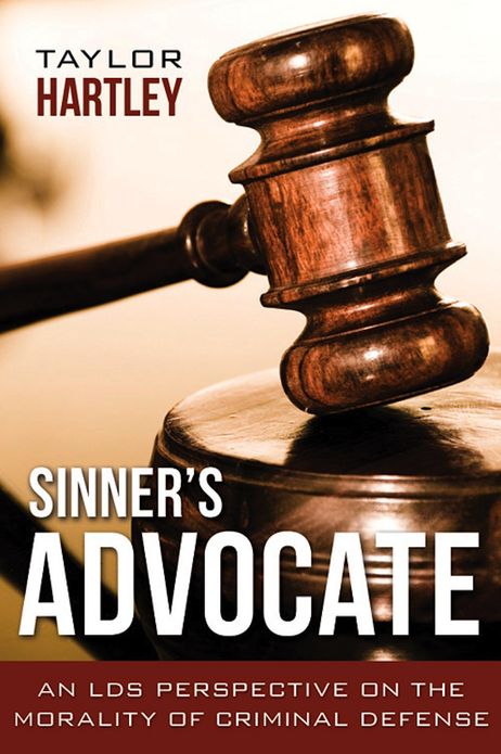 Sinner's Advocate: An LDS Perspective on the Morality of Criminal Defense