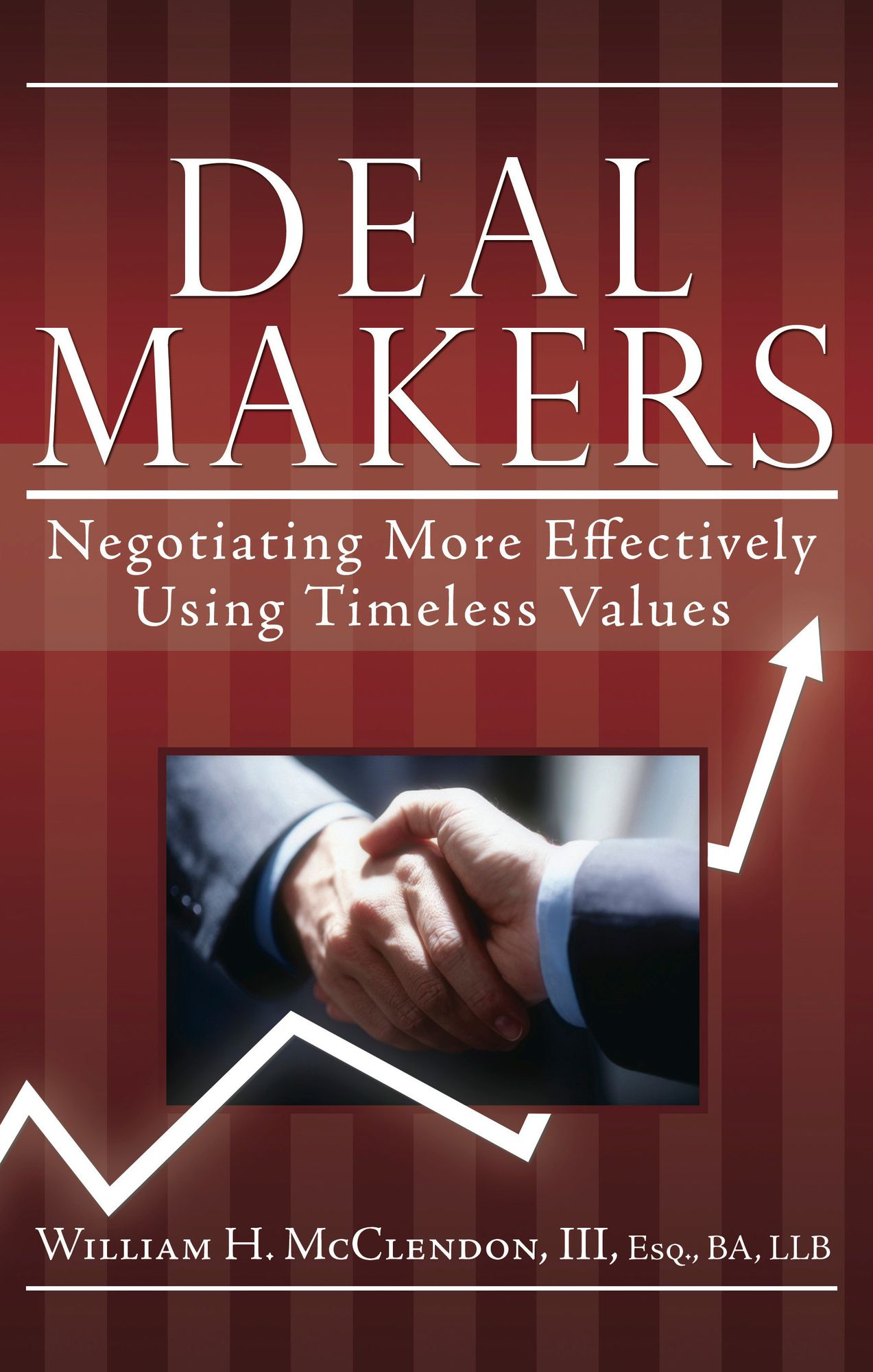 Deal Makers: Negotiating More Effectively Using Timeless Values
