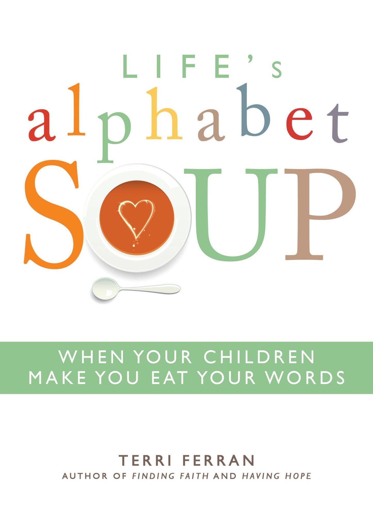 Life's Alphabet Soup: When Your Children Make You Eat Your Words