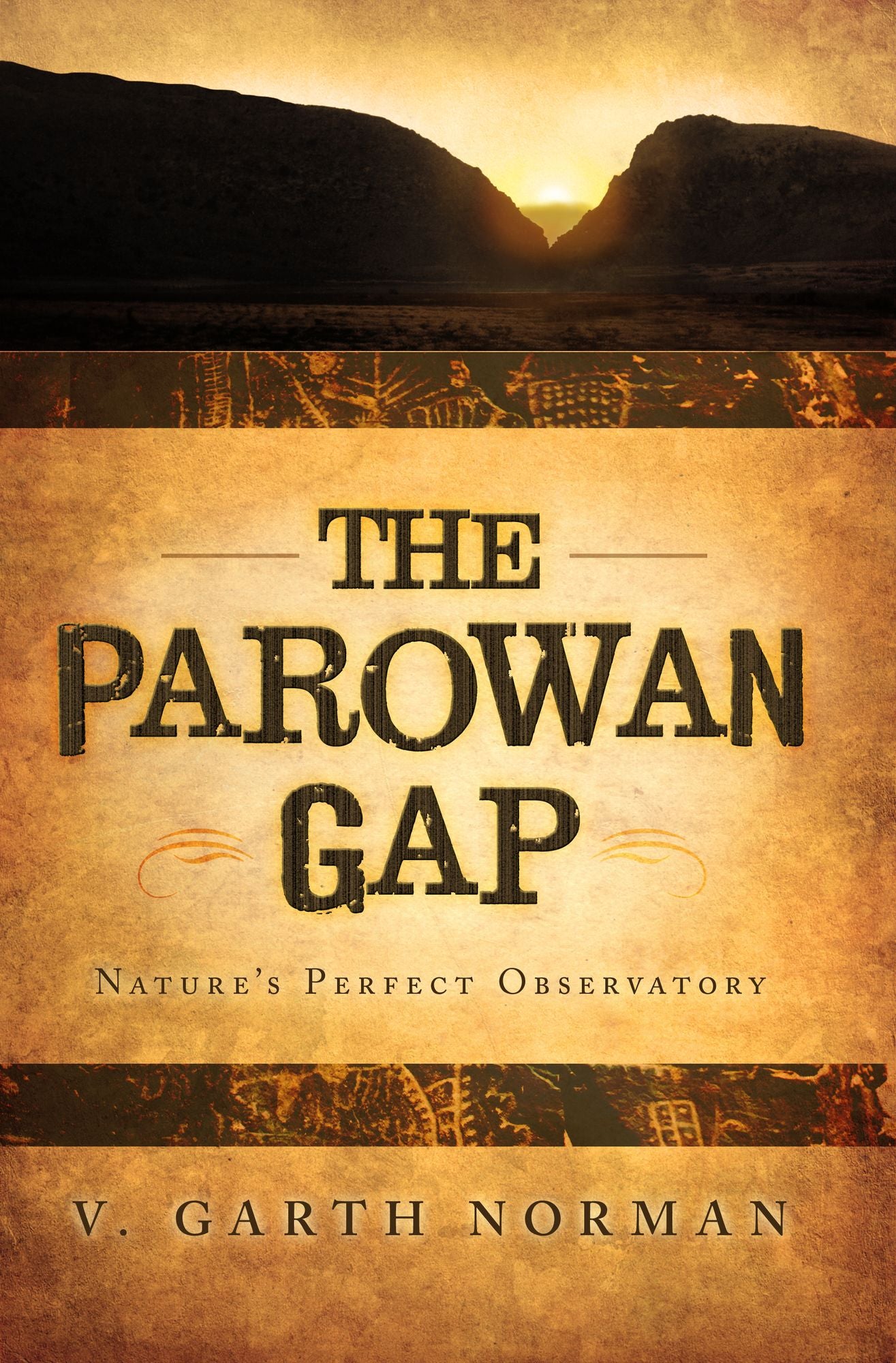 The Parowan Gap: Nature's Perfect Observatory: Sun, Moon, Venus, Polaris, and Constellations: A Self-Guided Tour Book