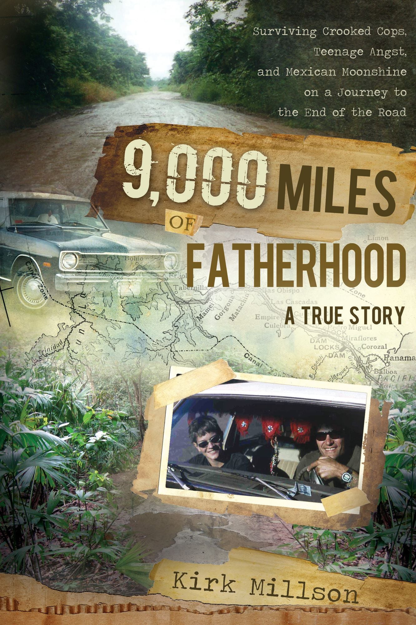9,000 Miles of Fatherhood: Surviving Crooked Cops, Teenage Angst, and Mexican Moonshine on a Journey to the End of the Road