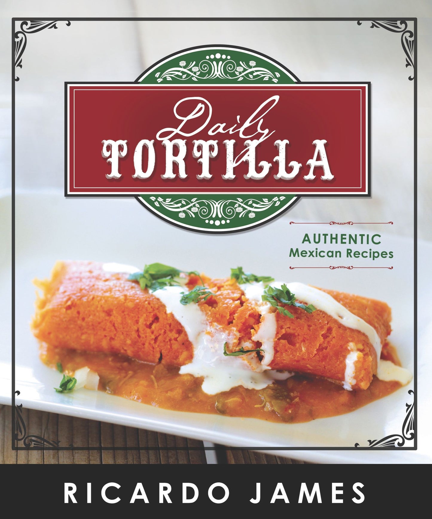 Daily Tortilla: Authentic Mexican Recipes