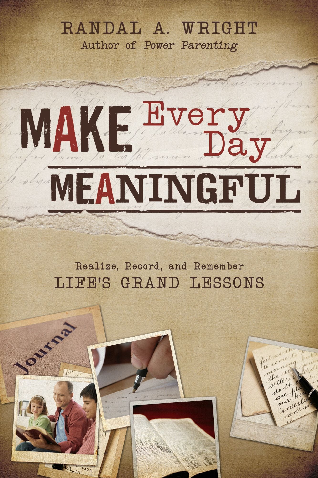 Make Every Day Meaningful: Realize, Record, and Remember Life's Grand Lessons
