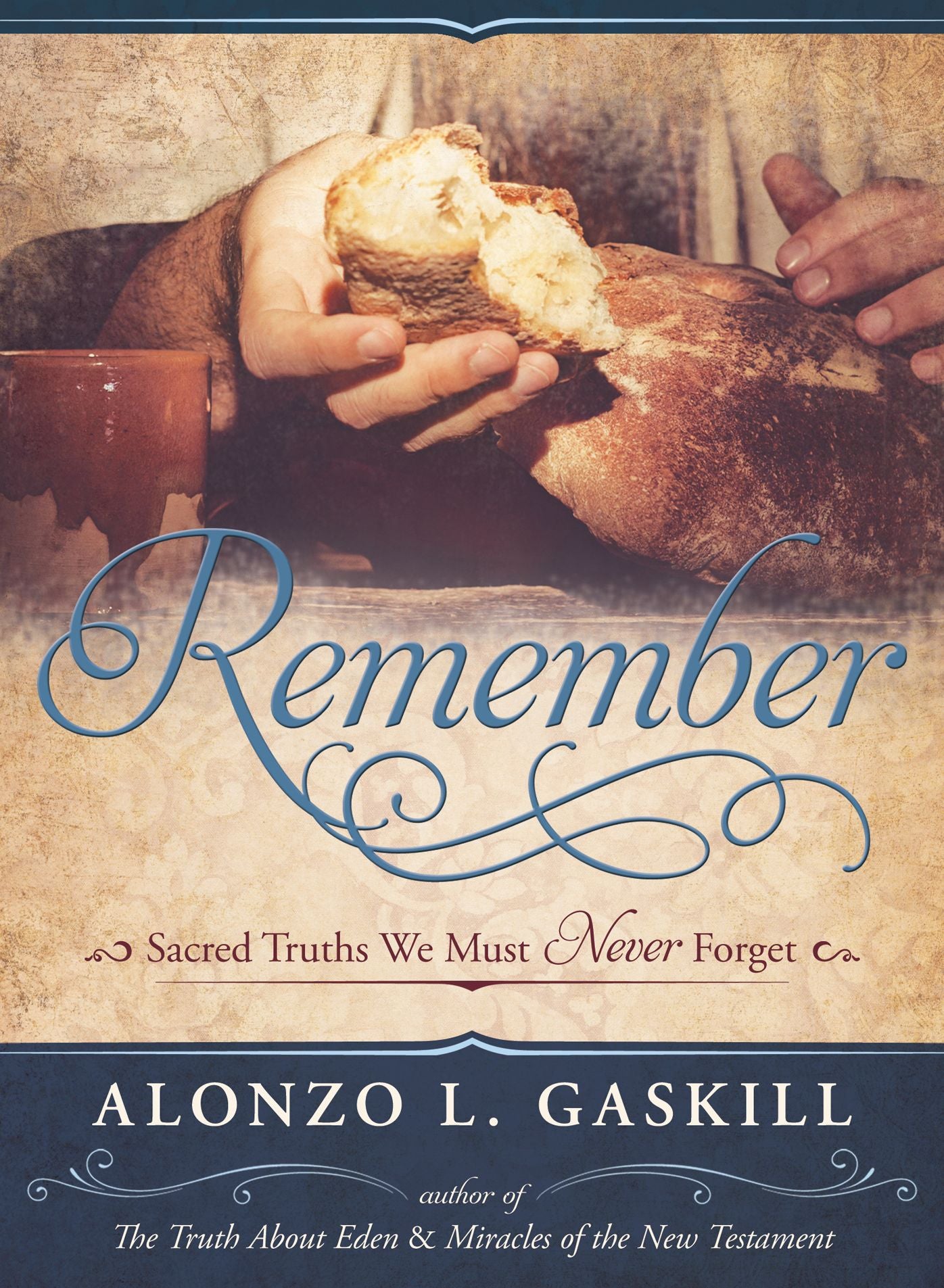Remember: Sacred Truths We Must Never Forget