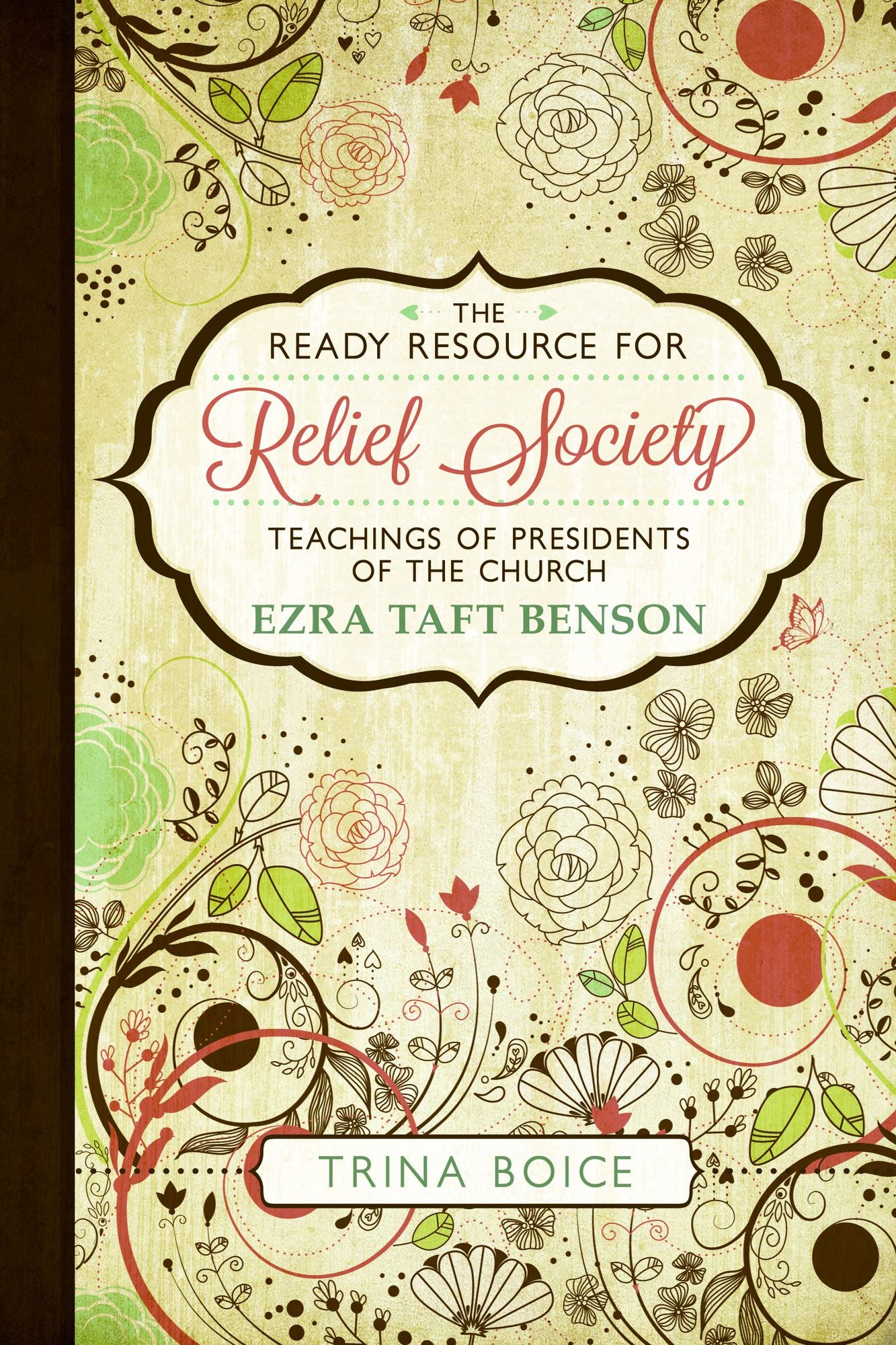 The Ready Resource for Relief Society Teachings of the Presidents of the Church: Ezra Taft Benson