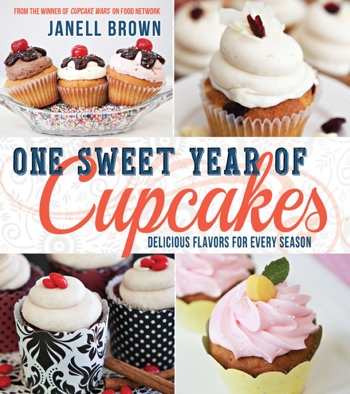 One Sweet Year of Cupcakes: Delicious Flavors for Every Season