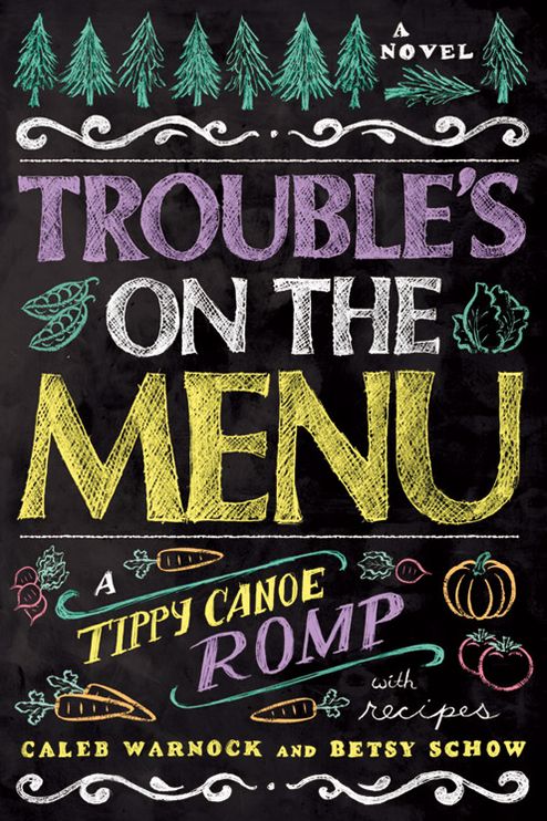 Trouble's On the Menu: A Tippy Canoe Romp-- With Recipes