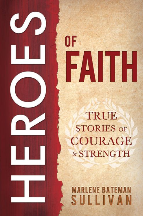 Heroes of Faith: True Stories of Courage and Strength