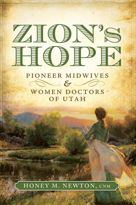 Zion's Hope: Pioneer Midwives and Women Doctors in Utah