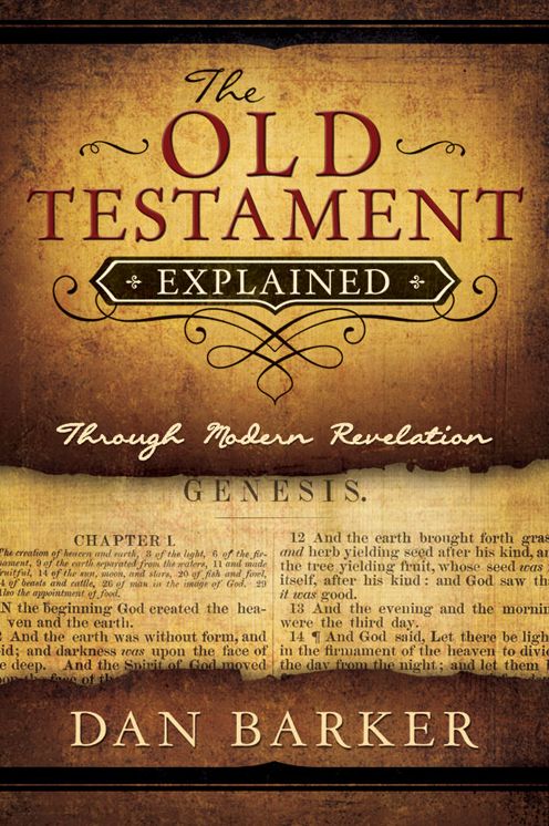 The Old Testament Explained: Through Modern Revelation