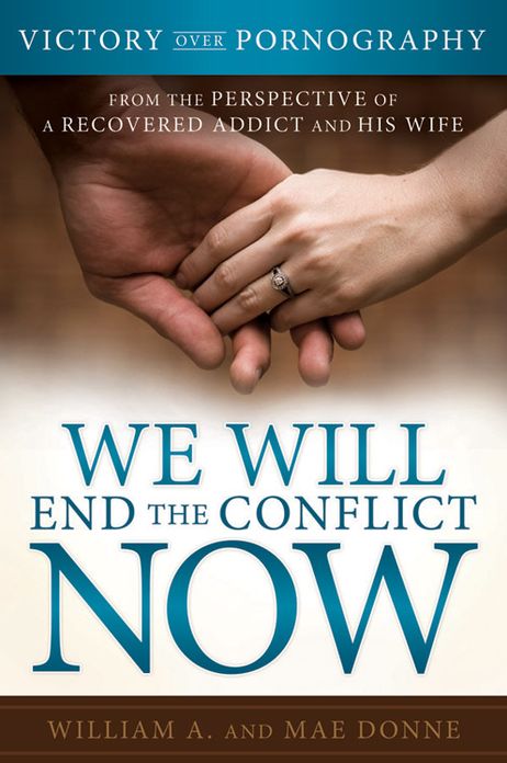 We Will End the Conflict Now: Victory over Pornography from the Perspective of a Recovered Addict and His Wife