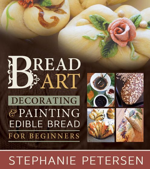 Bread Art: Braiding, Decorating, and Painting Edible Bread for Beginners