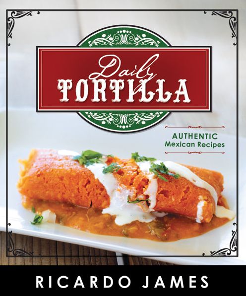 Daily Tortilla: Authentic Mexican Recipes