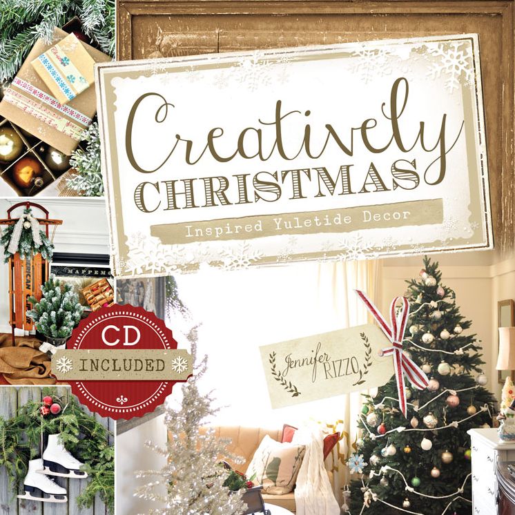 Creatively Christmas: Inspired Yuletide Decor (CD Included)