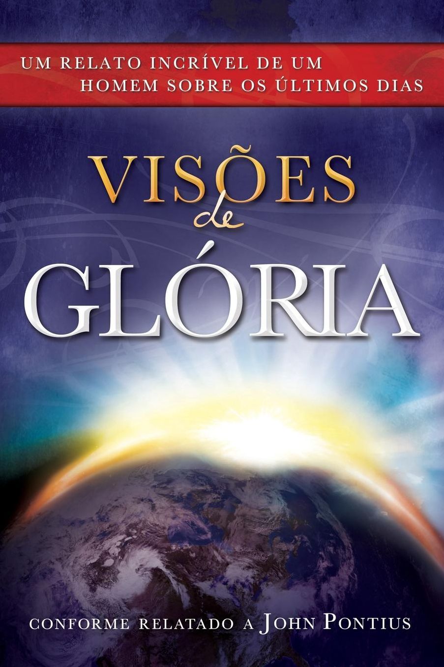 Visions of Glory: One Man's Astonishing Account of the Last Days (Portuguese Edition)