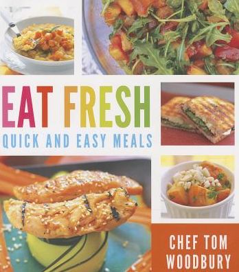 Eat Fresh: Quick and Easy Meals