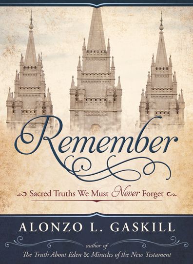 Remember: Sacred Truths We Must Never Forget