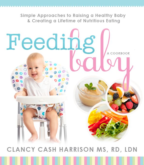 Feeding Baby: Simple Approaches to Raising a Healthy Baby and Creating a Lifetime of Nutritious Eating