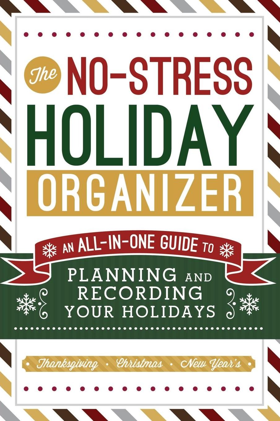 The No-Stress Holiday Organizer: An All-In-One Guide to Planning and Recording Your Holidays