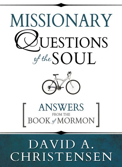 Missionary Questions of the Soul: Answers from the Book of Mormon