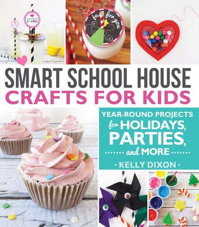 Smart School House Crafts for Kids: Year-Round Projects for Holidays, Parties, & More
