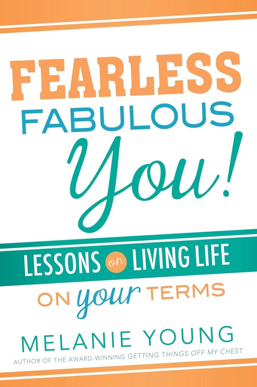 Fearless, Fabulous You!: Lessons on Living Life on Your Terms