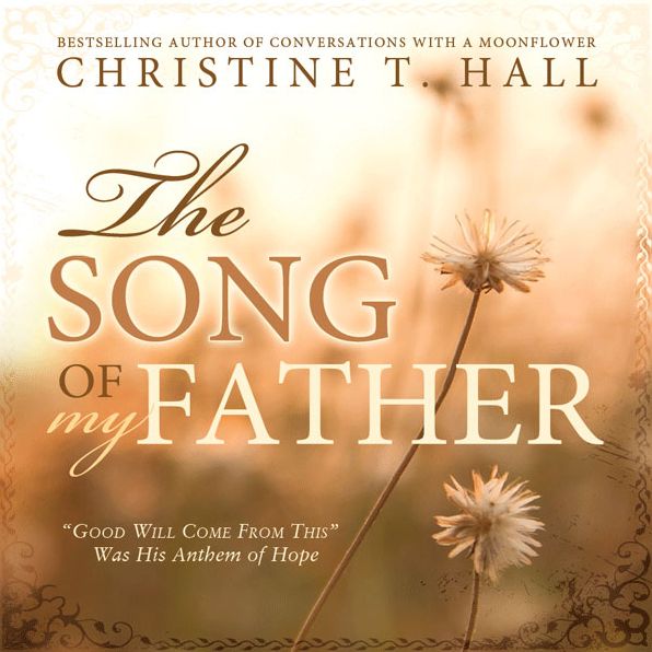 The Song of My Father: ''Good Will Come from This'' Was His Anthem of Hope