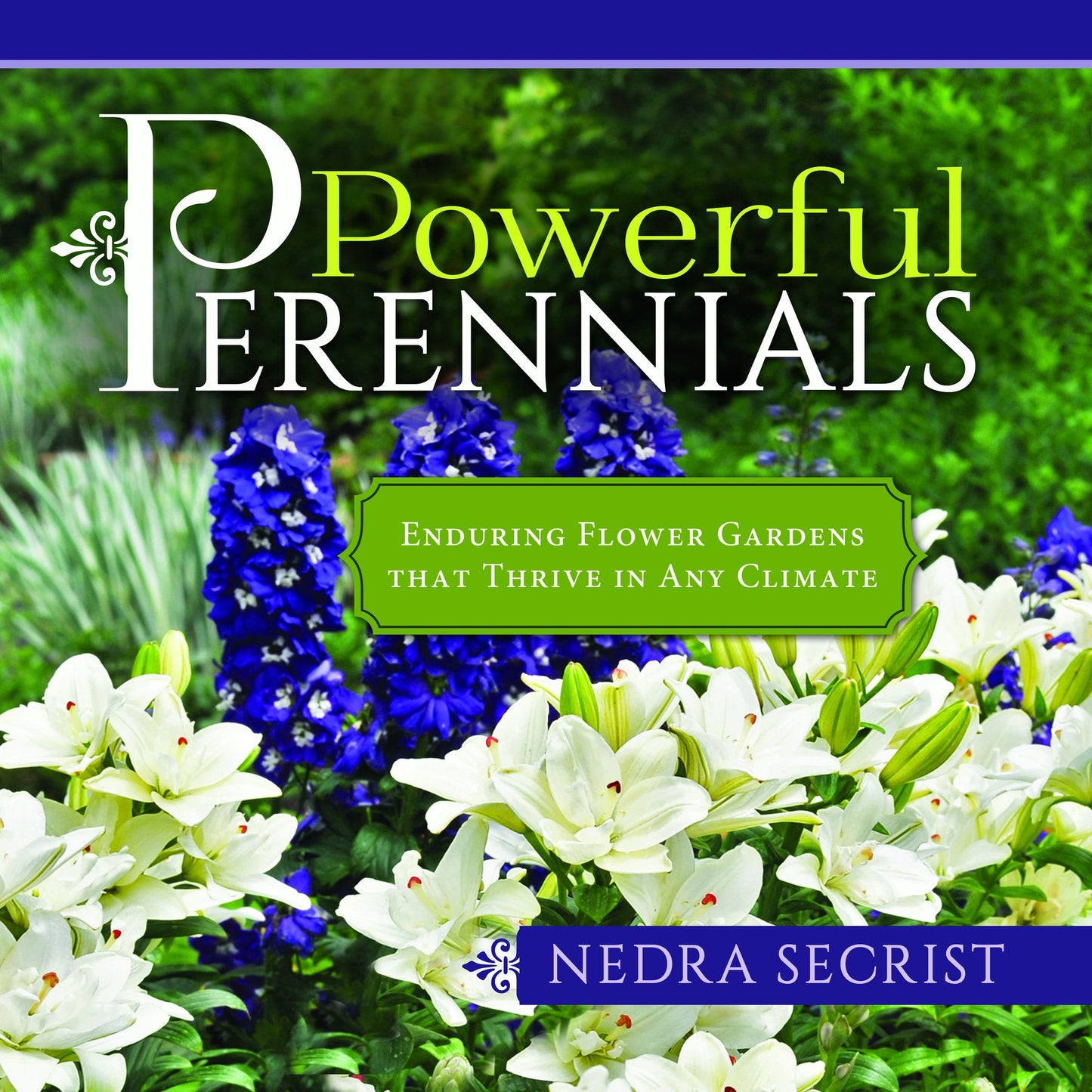 Powerful Perennials: Enduring Flower Gardens That Thrive in Any Climate