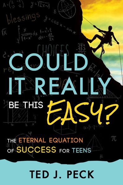 Could It Really Be This Easy?: The Eternal Equation of Success for Teens