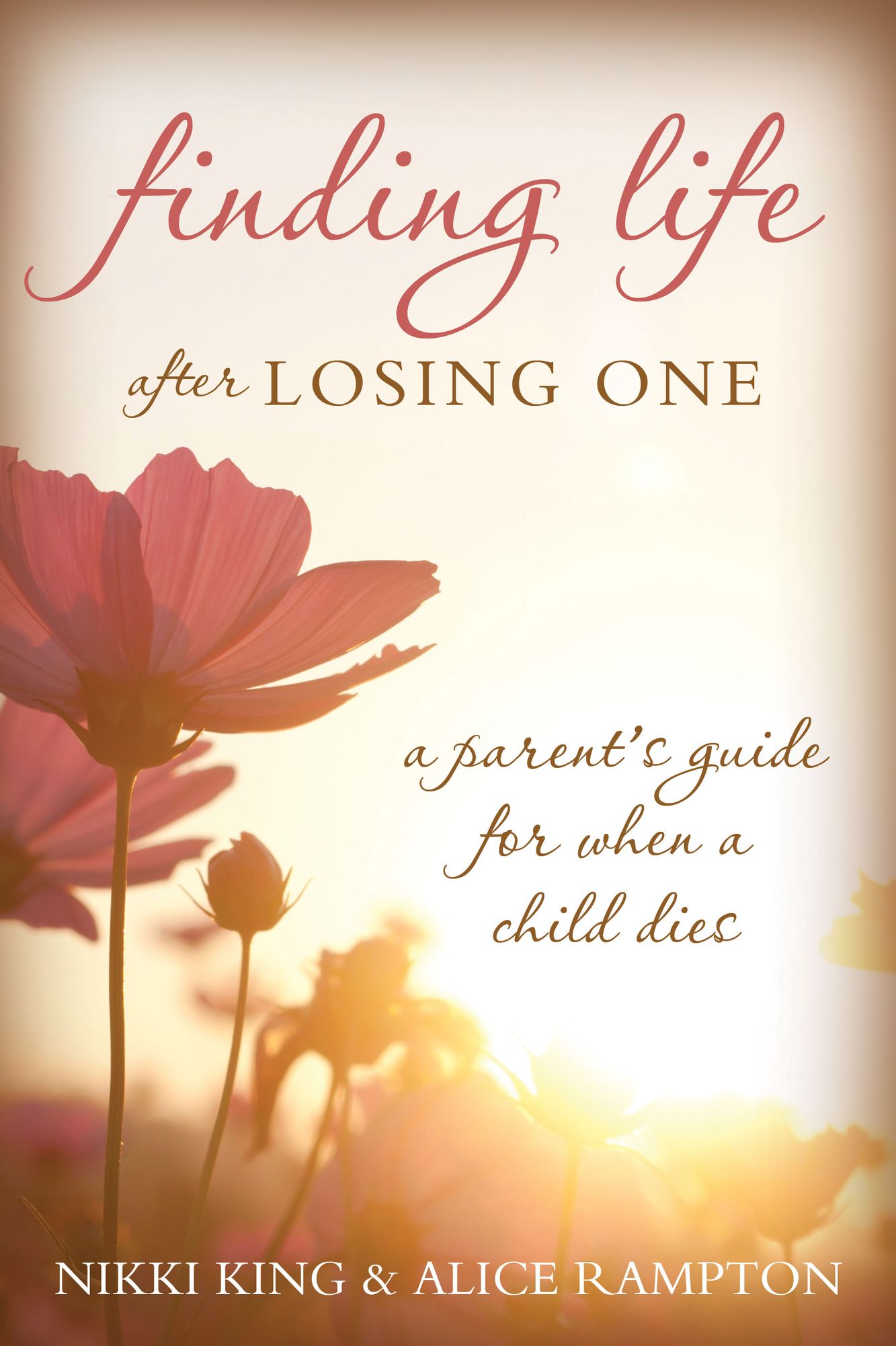 Finding Life after Losing One: A Parent's Guide for When a Child Dies