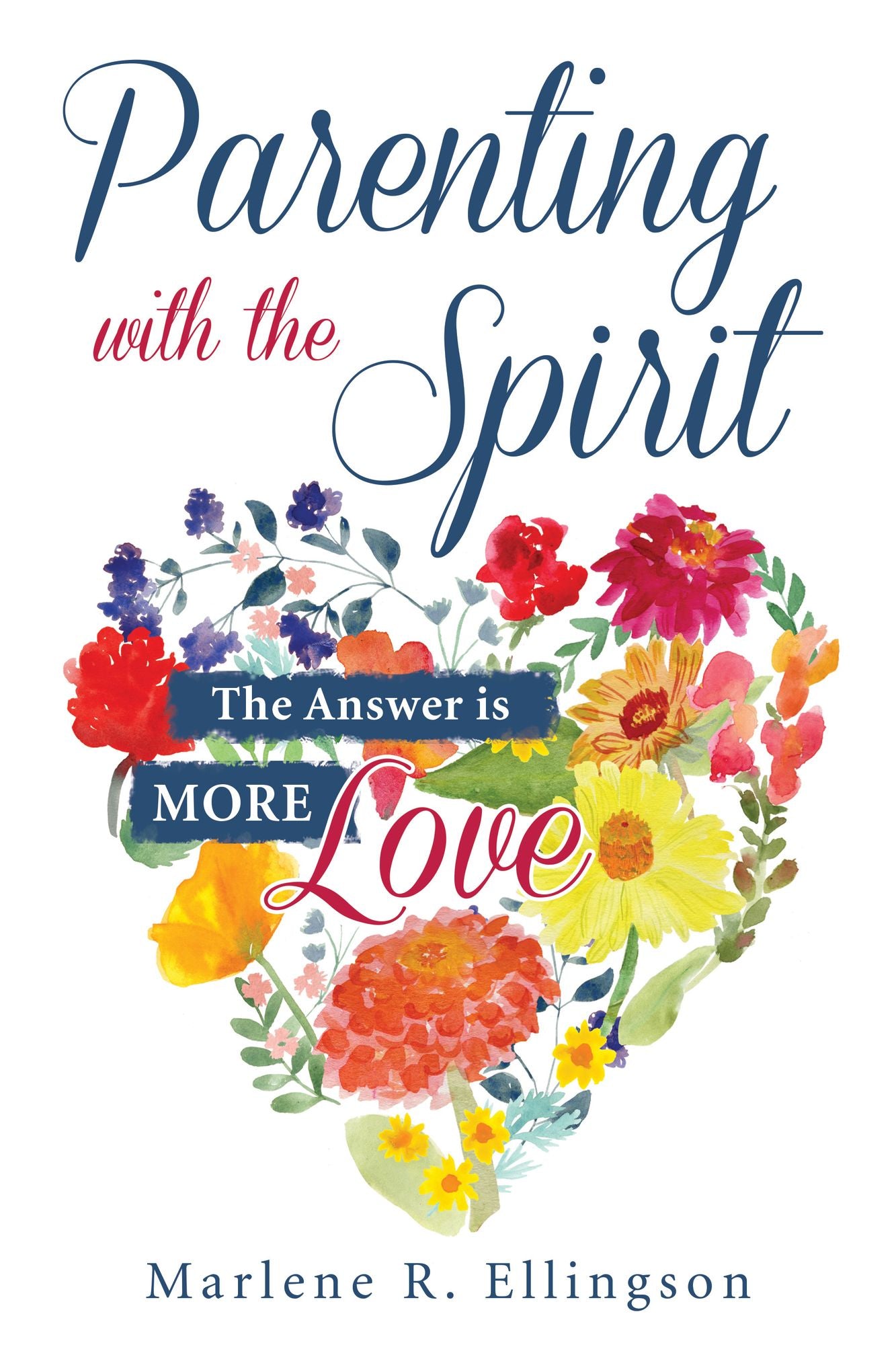 Parenting with the Spirit: The Answer Is More Love
