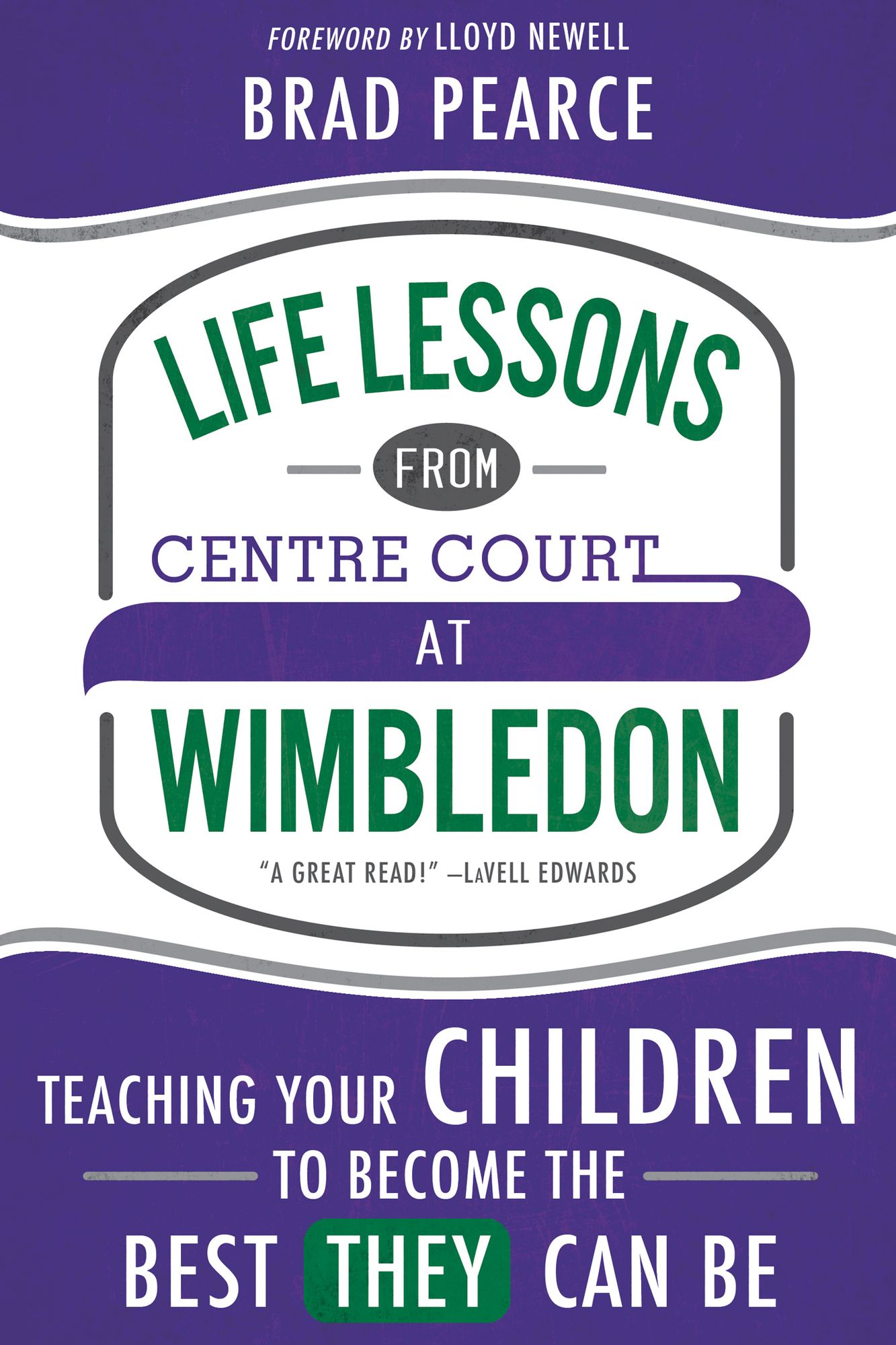 Life Lessons from Centre Court and Wimbledon: Teaching Your Children to Become the Best THEY Can Be