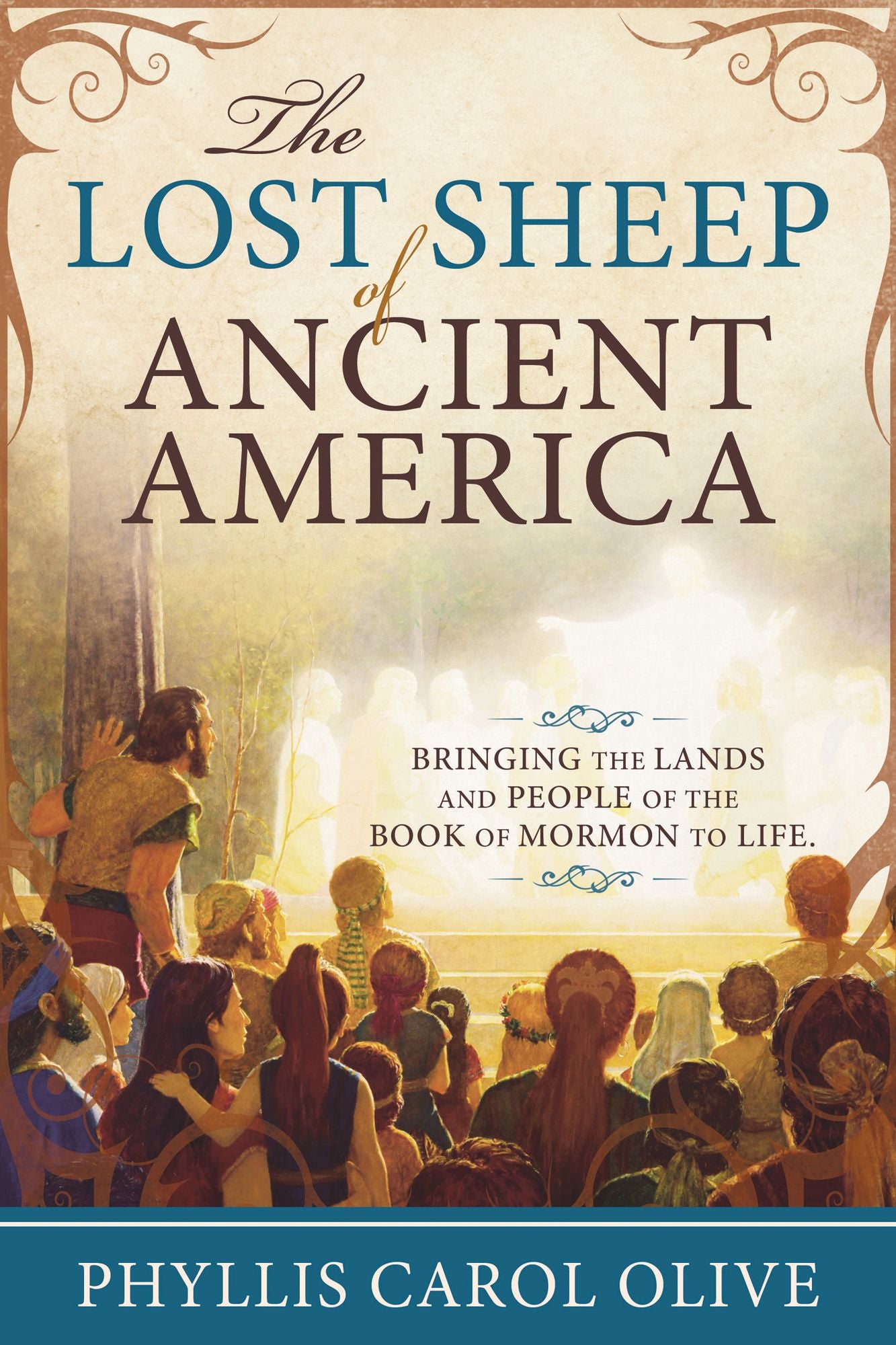 The Lost Sheep of Ancient America: Bringing the Lands and People of the Book of Mormon to Life
