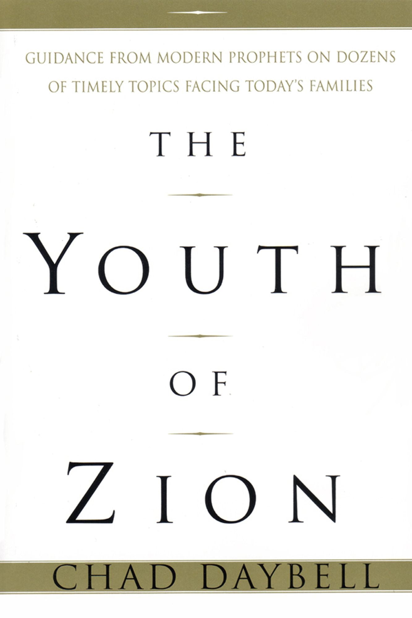The Youth of Zion: Guidance from Modern Prophets on Dozens of Timely Topics Facing Today's Families