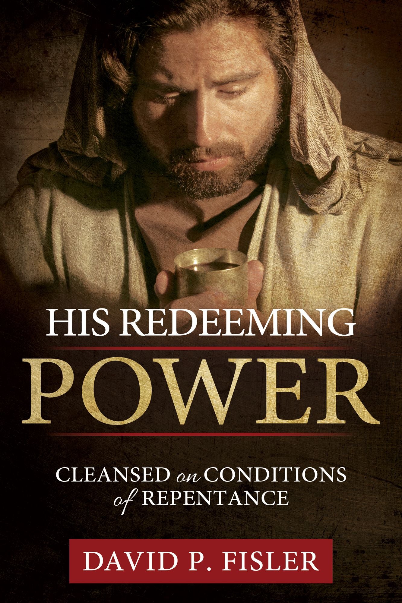 His Redeeming Power: Cleansed on Conditions of Repentance