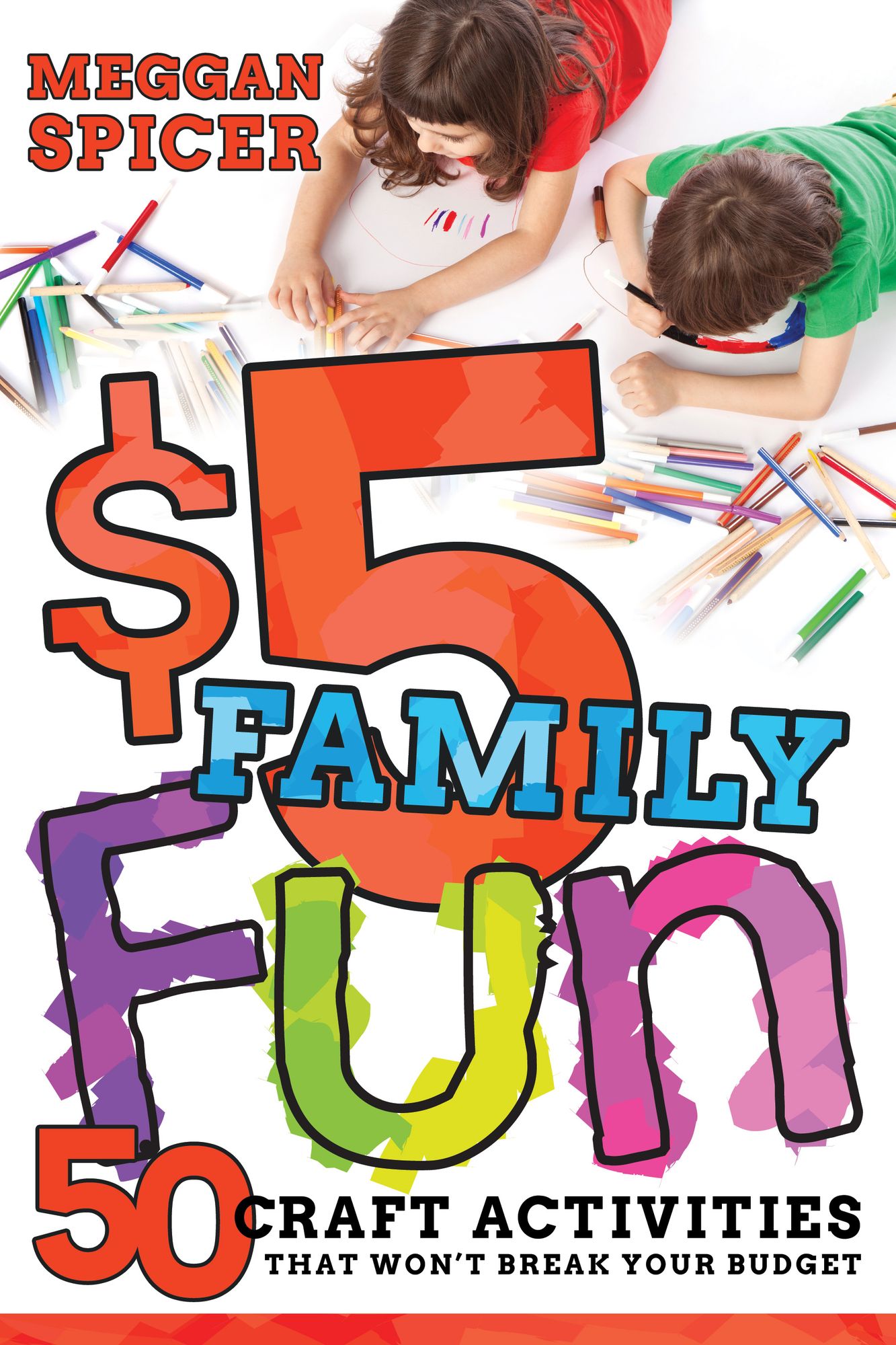 $5 Family Fun: 50 Craft Activities That Won't Break Your Budget