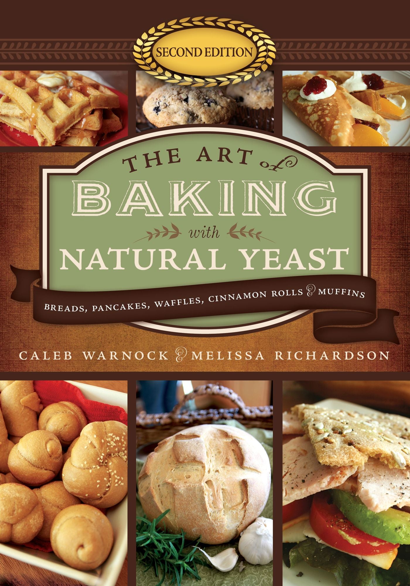 The Art of Baking with Natural Yeast (Second Edition):: Breads, Pancakes, Waffles, Cinnamon Rolls and Muffins