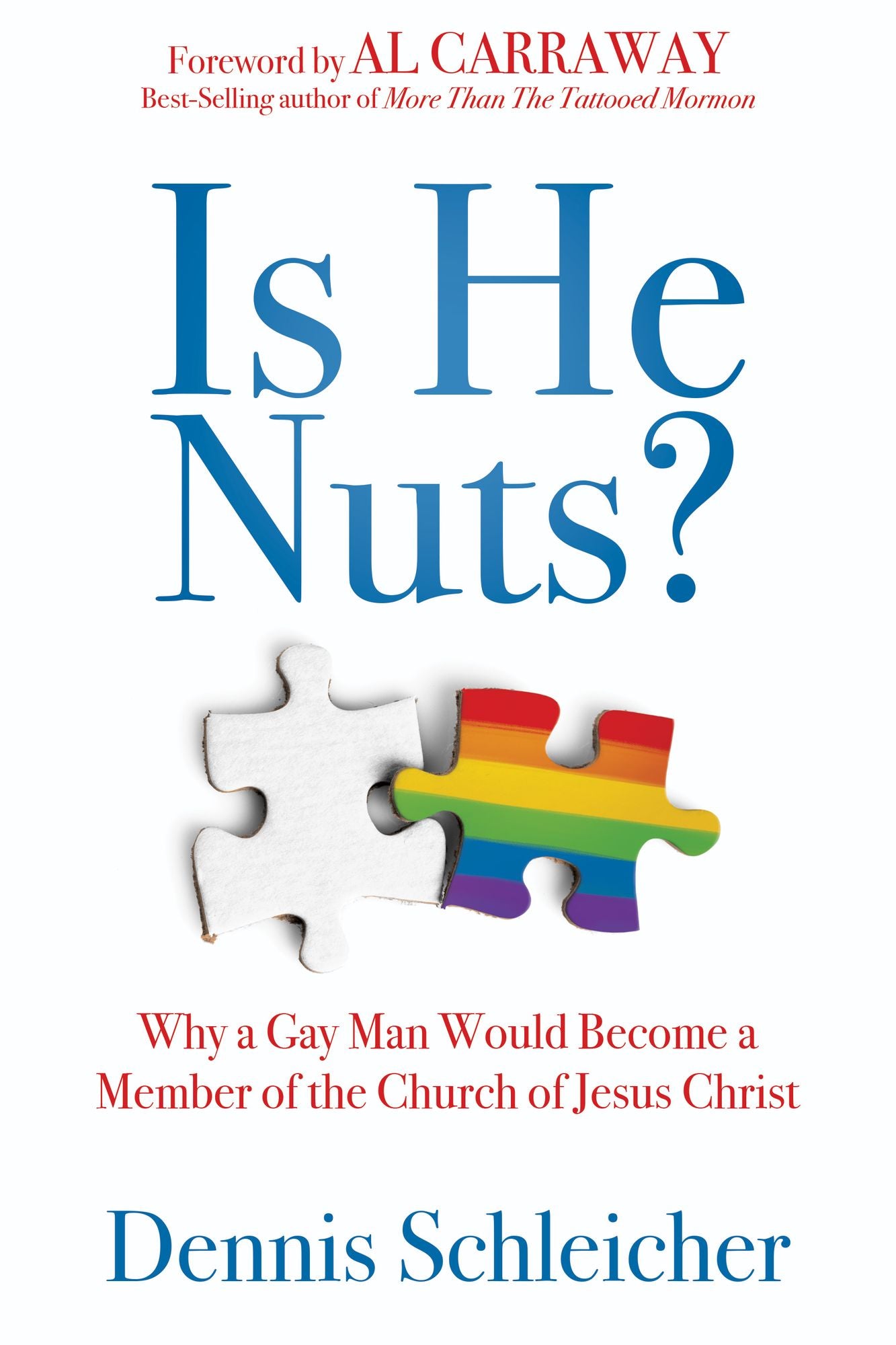 Is He Nuts?: Why a Gay Man Would Become a Member of the Church of Jesus Christ