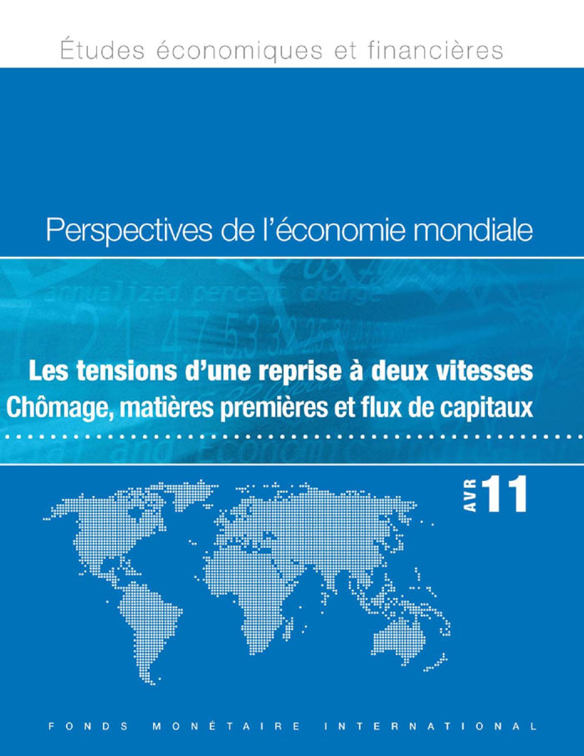 World Economic Outlook, April 2011: Tensions from the Two-Speed Recovery - Unemployment, Commodities, and Capital Flows