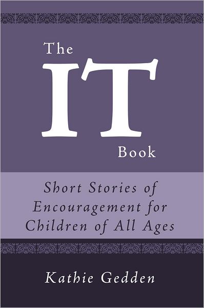 The IT Book: Short Stories of Encouragement for Children of All Ages